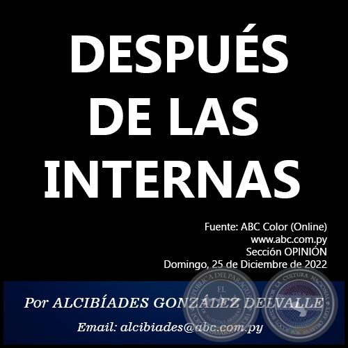 DESPUÉS DE LAS INTERNAS - Por ALCIBÍADES GONZÁLEZ DELVALLE - Domingo, 25 de Diciembre de 2022